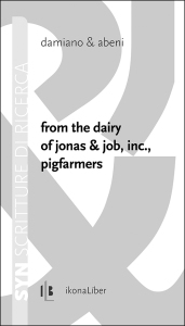 damiano e abeni: From the dairy of jonas & job, inc., pigfarmers