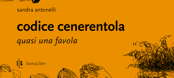 Sandra Antonelli, «Codice Cenerentola», IkonaLiber