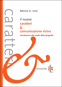 Fabrizio M. Rossi, «Il nuovo Caratteri & comunicazione visiva», IkonaLiber