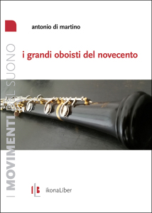 A. Di Martino, «I grandi oboisti del Novecento», IkonaLiber